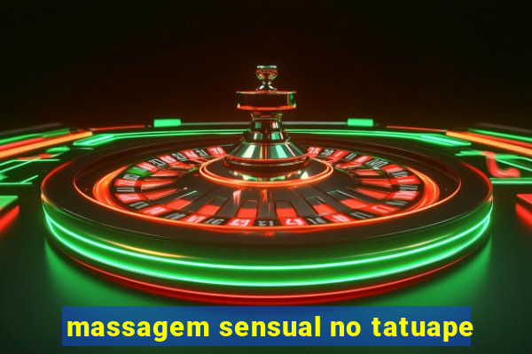 massagem sensual no tatuape